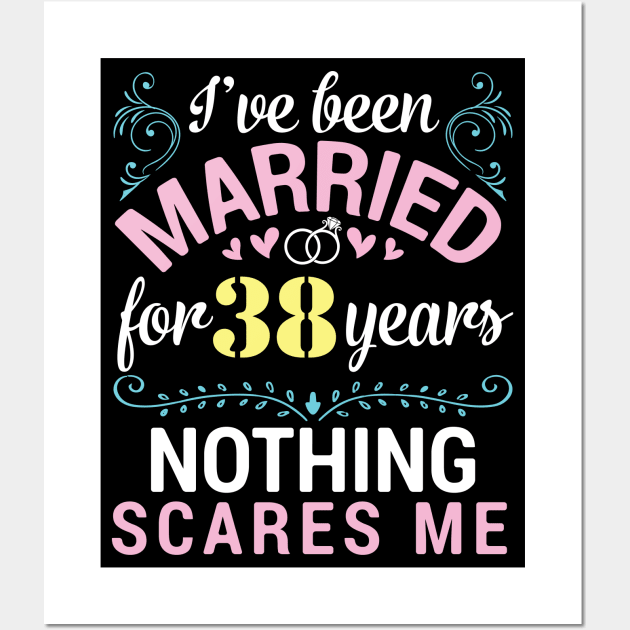 I've Been Married For 38 Years Nothing Scares Me Our Wedding Wall Art by tieushop091